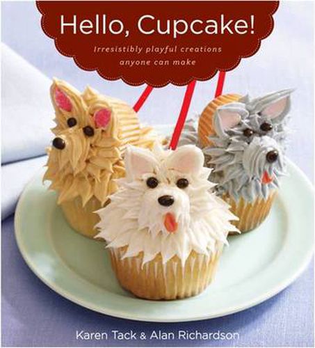 Cover image for Hello, Cupcake!: Irresistibly Playful Creations Anyone Can Make