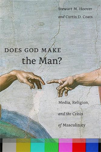 Does God Make the Man?: Media, Religion, and the Crisis of Masculinity