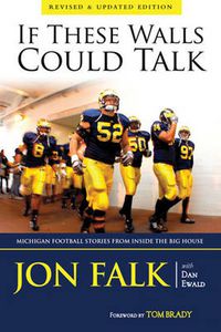 Cover image for If These Walls Could Talk: Michigan Football Stories from Inside the Big House