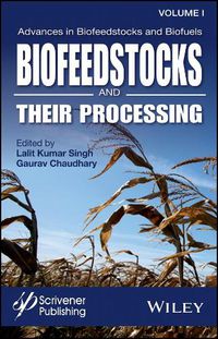 Cover image for Advances in Biofeedstocks and Biofuels, Volume One - Biofeedstocks and Their Processing