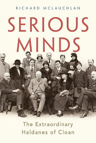 Serious Minds: The Extraordinary Haldanes of Cloan