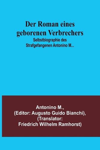 Cover image for Der Roman eines geborenen Verbrechers; Selbstbiographie des Strafgefangenen Antonino M...