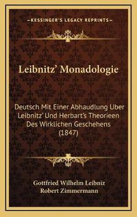 Cover image for Leibnitz' Monadologie: Deutsch Mit Einer Abhaudlung Uber Leibnitz' Und Herbart's Theorieen Des Wirklichen Geschehens (1847)