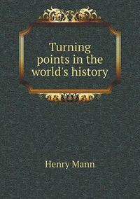 Cover image for Turning points in the world's history