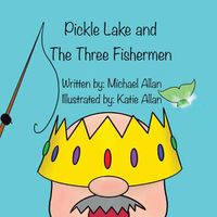 Cover image for Pickle Lake and the Three Fishermen