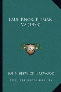 Cover image for Paul Knox, Pitman V2 (1878)