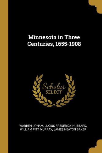 Cover image for Minnesota in Three Centuries, 1655-1908