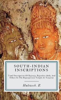 Cover image for South-indian Inscriptions, Tamil Inscriptions Of Rajaraja, Rajendra-chola, And Others In The Rajarajesvara Temple At Tanjavur