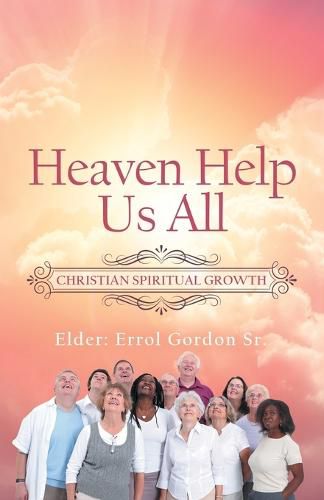 Cover image for Heaven Help Us All: Christian Spiritual Growth