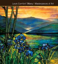 Cover image for Louis Comfort Tiffany Masterpieces of Art