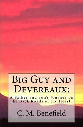 Cover image for Big Guy and Devereaux: : A Father and Son's Journey on the Back Roads of the Heart.