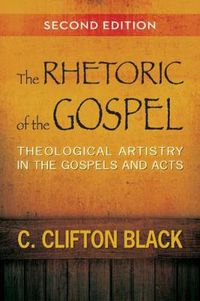 Cover image for The Rhetoric of the Gospel, Second Edition: Theological Artistry in the Gospels and Acts