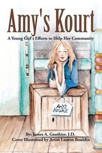 Cover image for Amy's Kourt: A Young Girl's Efforts to Help Her Community