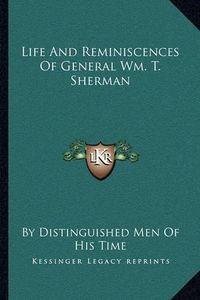 Cover image for Life and Reminiscences of General Wm. T. Sherman