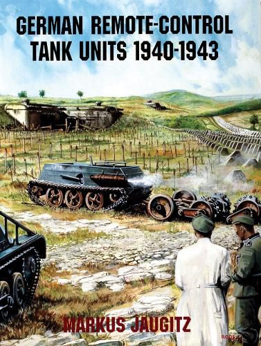 Cover image for German Remote-control Tank Units 1940-1943