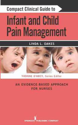 Cover image for Compact Clinical Guide to Infant and Child Pain Management: An Evidence-Based Approach