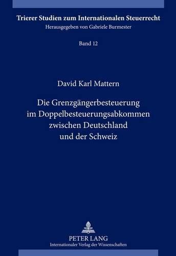 Cover image for Die Grenzgaengerbesteuerung Im Doppelbesteuerungsabkommen Zwischen Deutschland Und Der Schweiz