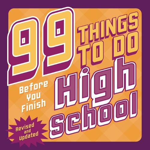 Cover image for 99 Things to Do Before You Finish High School (Revised and Updated)