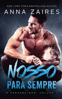 Cover image for Nosso Para Sempre (O perseguidor Livro 4)