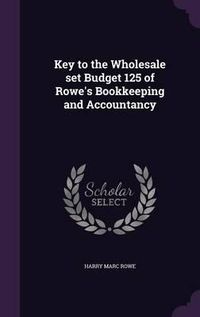 Cover image for Key to the Wholesale Set Budget 125 of Rowe's Bookkeeping and Accountancy