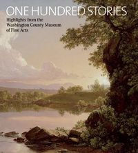 Cover image for One Hundred Stories: Highlights from the Washington County Museum of Fine Arts