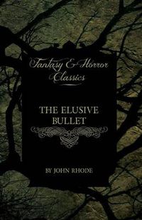 Cover image for The Elusive Bullet (Fantasy and Horror Classics)