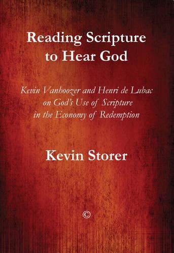 Reading Scripture to Hear God: Kevin Vanhoozer and Henri de Lubac on God's Use of Scripture in the Economy of Redemption