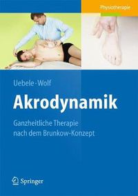 Cover image for Akrodynamik: Ganzheitliche Therapie nach dem Brunkow-Konzept