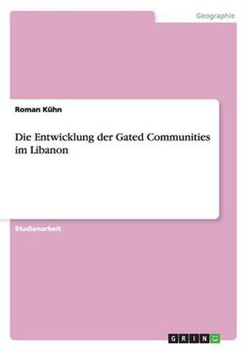 Cover image for Die Entwicklung der Gated Communities im Libanon