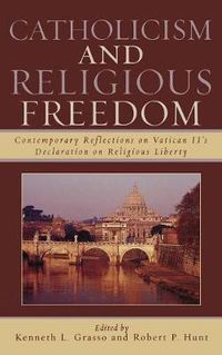 Cover image for Catholicism and Religious Freedom: Contemporary Reflections on Vatican II's Declaration on Religious Liberty
