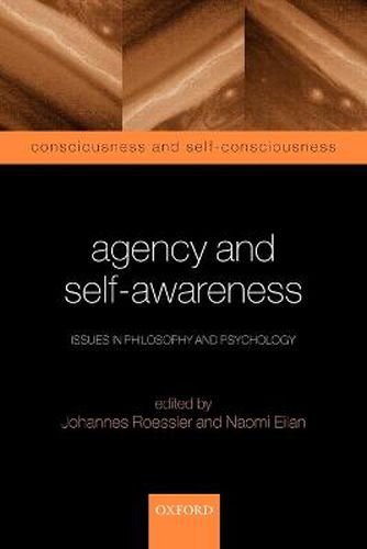 Cover image for Agency and Self-Awareness: Issues in Philosophy and Psychology