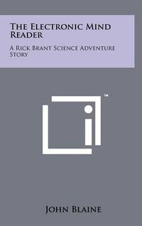 Cover image for The Electronic Mind Reader: A Rick Brant Science Adventure Story
