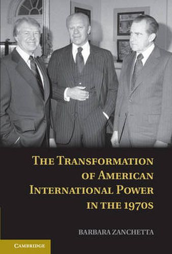 Cover image for The Transformation of American International Power in the 1970s