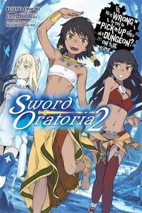 Cover image for Is It Wrong to Try to Pick Up Girls in a Dungeon? On the Side: Sword Oratoria, Vol. 2 (light novel)