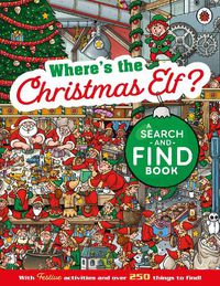 Cover image for Where's the Christmas Elf? A Festive Search-and-Find Book