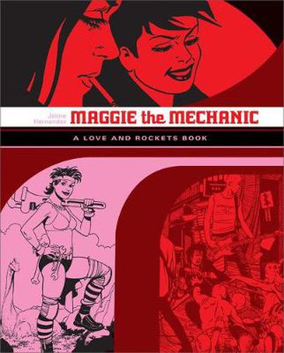 Love And Rockets: Maggie The Mechanic: The First Volume of 'Locas' Stories from Love and Rockets