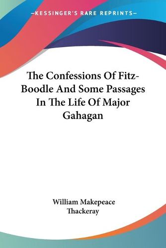 Cover image for The Confessions Of Fitz-Boodle And Some Passages In The Life Of Major Gahagan