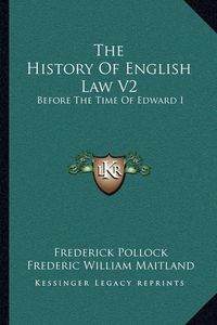 Cover image for The History of English Law V2: Before the Time of Edward I