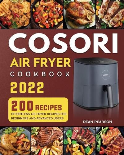 Cover image for COSORI Air Fryer Cookbook: 200 Effortless Air Fryer Recipes for Beginners and Advanced Users