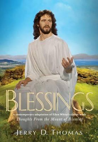 Cover image for Blessings: A Contemporary Adaptation of Ellen White's Classic Work Thoughts from the Mount of Blessing