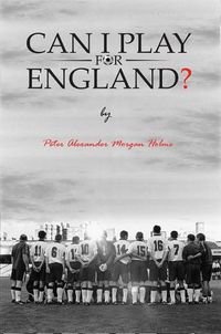 Cover image for Can I Play For England?