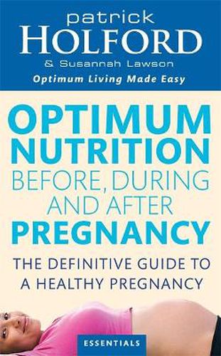 Cover image for Optimum Nutrition Before, During And After Pregnancy: The definitive guide to having a healthy pregnancy