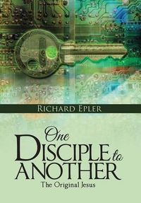 Cover image for One Disciple to Another: The Original Jesus