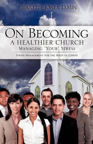 Cover image for On Becoming a Healthier Church: Managing  Your  Stress