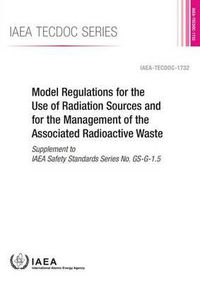 Cover image for Model regulations for the use of radiation sources and for the management of the associated radioactive waste