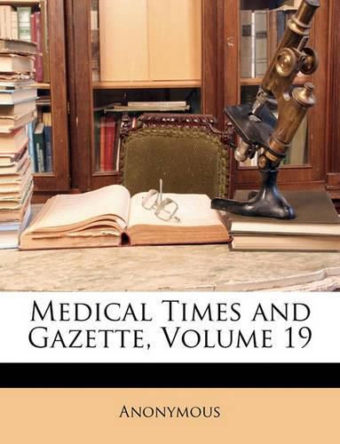 Cover image for Medical Times and Gazette, Volume 19