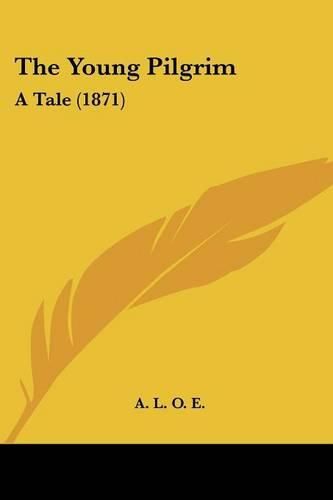 Cover image for The Young Pilgrim: A Tale (1871)