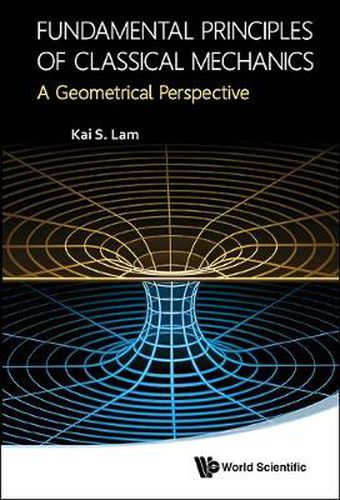 Cover image for Fundamental Principles Of Classical Mechanics: A Geometrical Perspective