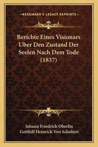 Cover image for Berichte Eines Visionars Uber Den Zustand Der Seelen Nach Dem Tode (1837)