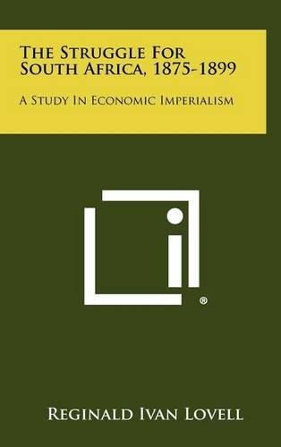 Cover image for The Struggle for South Africa, 1875-1899: A Study in Economic Imperialism